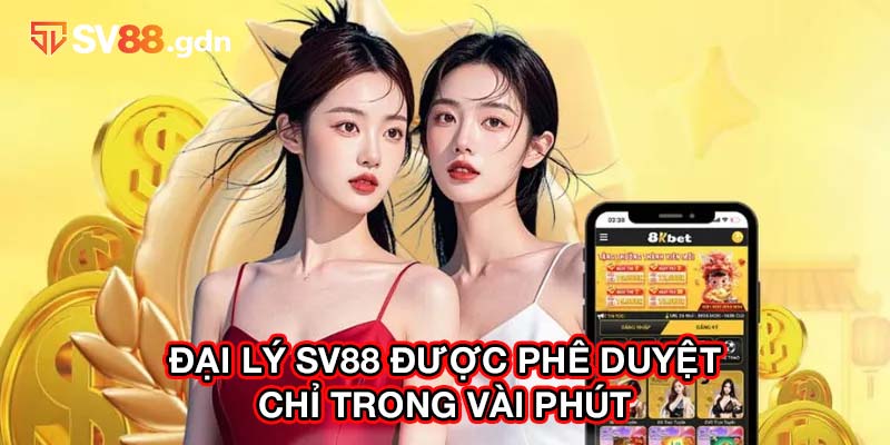 Đại lý SV88 được phê duyệt chỉ trong vài phút